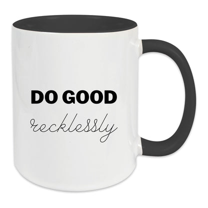 Keramik-Tasse - Do good recklessly - in verschiedenen Tassenfarben verfügbar