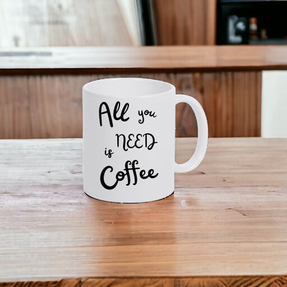 Keramik-Tasse - All you need is coffee - in verschiedenen Tassenfarben verfügbar